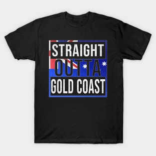 Straight Outta Gold Coast - Gift for Australian From Gold Coast in Queensland Australia T-Shirt